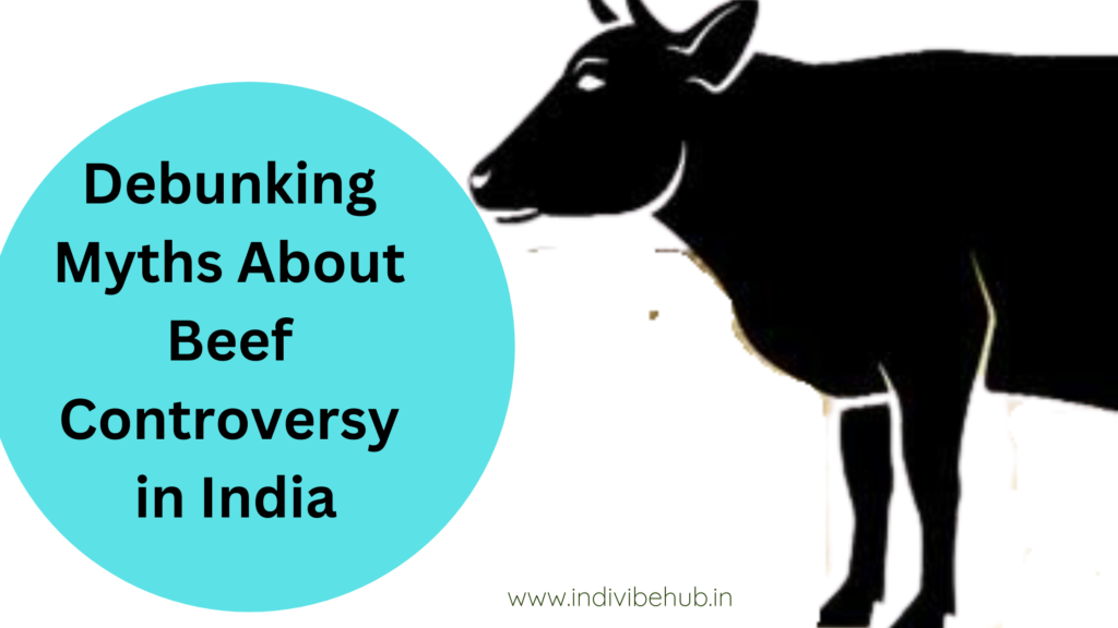 Debunking Myths About Beef Controversy in India