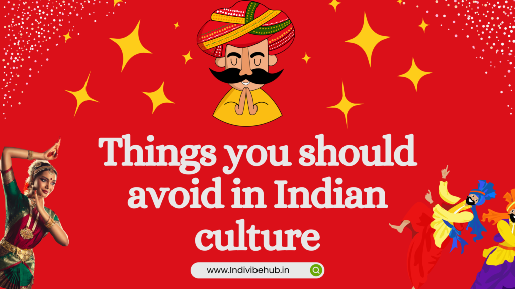 Things to be avoid in Indian culture